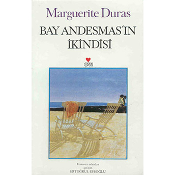 Bay Andesmas’ın Ikindisi Marguerite Duras