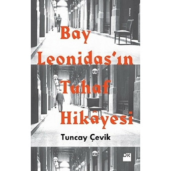 Bay Leonidasın Tuhaf Hikayesi Tuncay Çevik