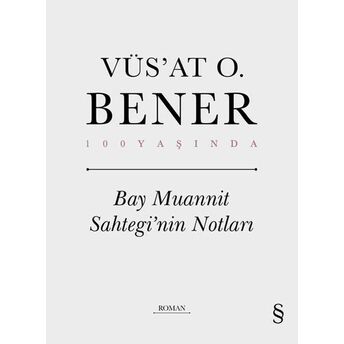 Bay Muannit Sahtegi’nin Notları Vüs’at O. Bener