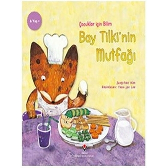 Bay Tilki'nin Mutfağı - Çocuklar Için Bilim Jung-Hee Kim