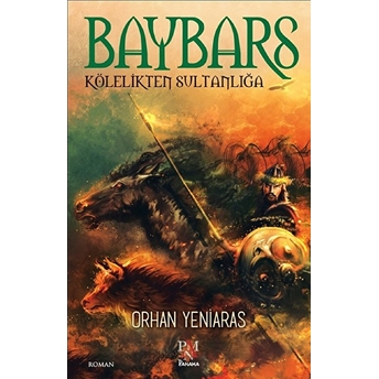 Baybars - Kölelikten Sultanlığa Orhan Yeniaras