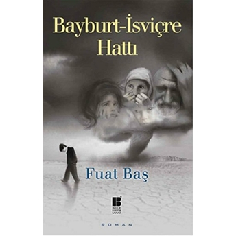 Bayburt - Isviçre Hattı-Fuat Baş