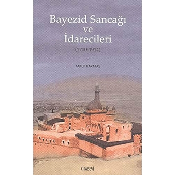 Bayezid Sancağı Ve Idarecileri (1700-1914) Yakup Karataş