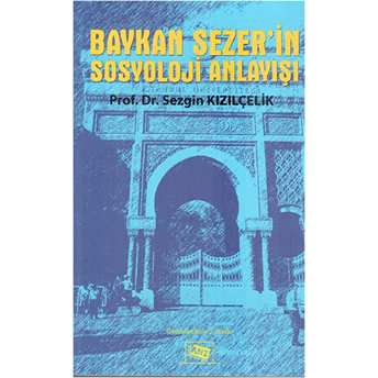 Baykan Sezer'in Sosyoloji Anlayışı-Sezgin Kızılçelik