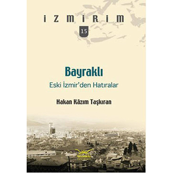 Bayraklı: Eski Izmir’den Hatıralar - Izmirim 15