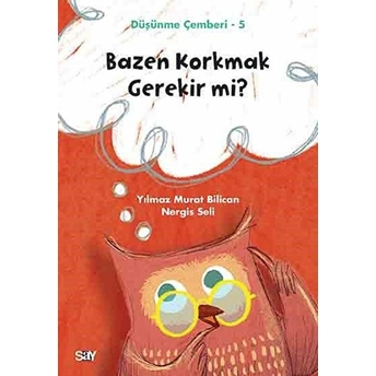 Bazen Korkmak Gerekir Mi?-Düşünme Çemberi 5 - Yılmaz Murat Bilican