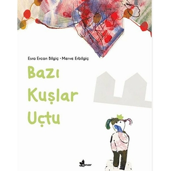 Bazı Kuşlar Uçtu Esra Ercan Bilgiç