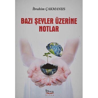 Bazı Şeyler Üzerine Notlar Ibrahim Çakmanus