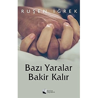 Bazı Yaralar Bakir Kalır - Ruşen Iğrek