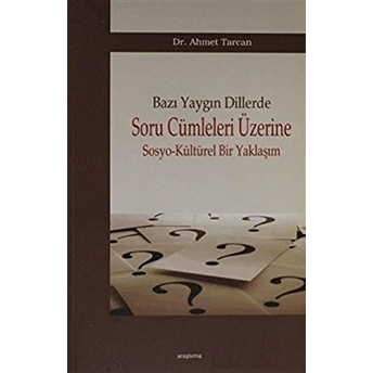 Bazı Yaygın Dillerde Soru Cümleleri Üzerine Sosyo-Kültürel Bir Yaklaşım Ahmet Tarcan