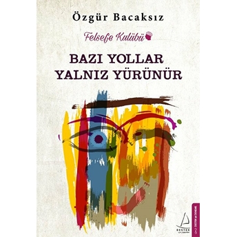 Bazı Yollar Yalnız Yürünür Özgür Bacaksız