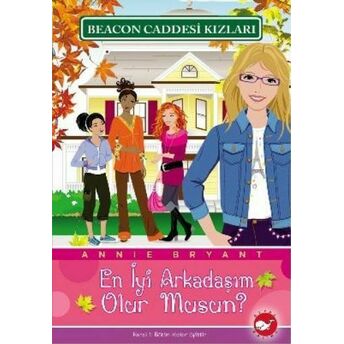 Beacon Caddesi Kızları 01 - En Iyi Arkadaşım Olur Musun Annie Bryant