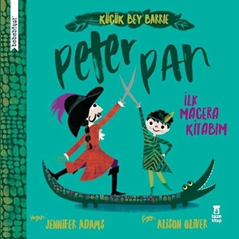 Bebebiyat - Peter Pan - Ilk Macera Kitabım Jennifer Adams