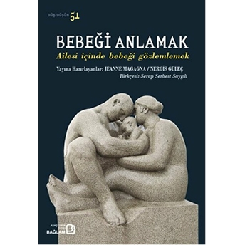 Bebeği Anlamak - Ailesi Içinde Bebeği Gözlemlemek Jeanne Magagna