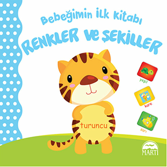 Bebeğimin Ilk Kitabı - Renkler Ve Şekiller Kolektif