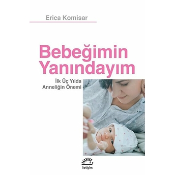 Bebeğimin Yanındayımilk Üç Yılda Anneliğin Önemi - Erica Komisar