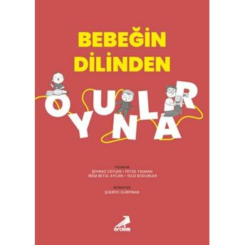 Bebeğin Dilinden Oyunlar Şehnaz Ceylan, Feyza Yalman, Irem Betül Aycan, Yeliz Bodurlar