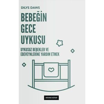 Bebeğin Gece Uykusu - Uykusuz Bebekler Ve Ebeveynlerine Yardım Etmek Dylis Daws