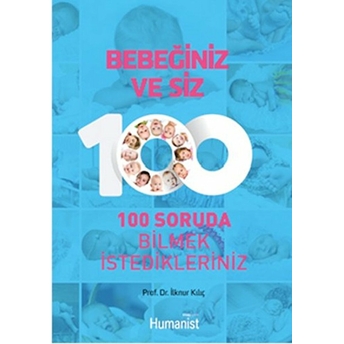 Bebeğiniz Ve Siz 100 Soruda Bilmek Istedikleriniz Ilknur Kılıç