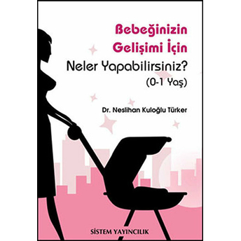 Bebeğinizin Gelişimi Için Neler Yapabilirsiniz? Neslihan Kuloğlu Türker