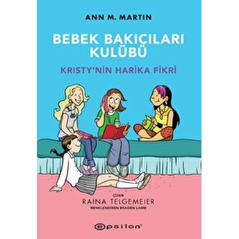 Bebek Bakıcıları Kulübü - Kristynin Harika Fikri Ann M.martin, Raina Telmegeier