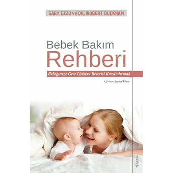 Bebek Bakım Rehberi - Bebeğinize Gece Uykusu Becerisi Kazandırmak Gary Ezzo, Robert Bucknam