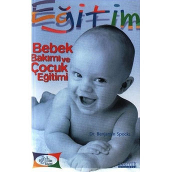 Bebek Bakımı Ve Çocuk Eğitimi Benjamin Spock