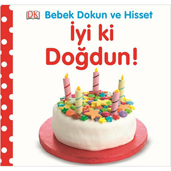 Bebek Dokun Ve Hisset - Iyi Ki Doğdun! Dawn Sirett