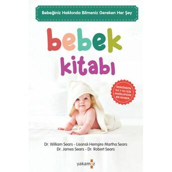 Bebek Kitabı Dr. William Sears - Lisanslı Hemşire Martha Sears Dr. James Sears -Dr. Robert Sears