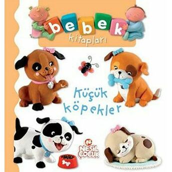 Bebek Kitapları - Küçük Köpekler Ciltli Kolektif