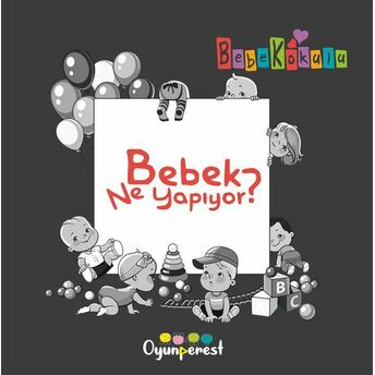 Bebek Ne Yapıyor? Saniye Bencik Kangal, Bedriye Çelik