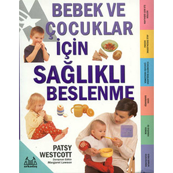 Bebek Ve Çocuklar Için Sağlıklı Beslenme Patsy Westcott