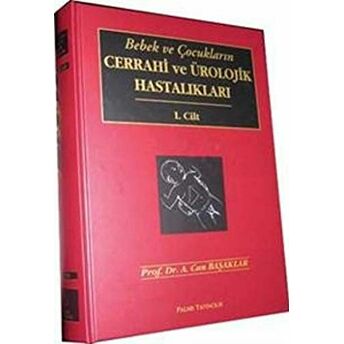 Bebek Ve Çocukların Cerrahi Ve Ürolojik Hastalıkları (2 Cilt Takım) Ciltli A. Can Başaklar