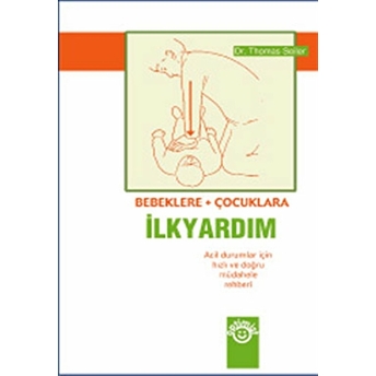 Bebeklere Ve Çocuklara Ilkyardım Thomas Seiler