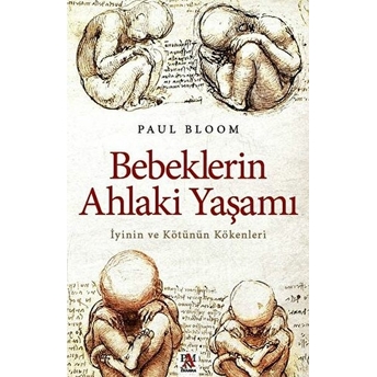 Bebeklerin Ahlaki Yaşamı & Iyinin Ve Kötünün Kökenleri