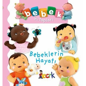 Bebeklerin Hayatı - Bebek Kitapları Nathalie Belineau, Emilie Beaumont