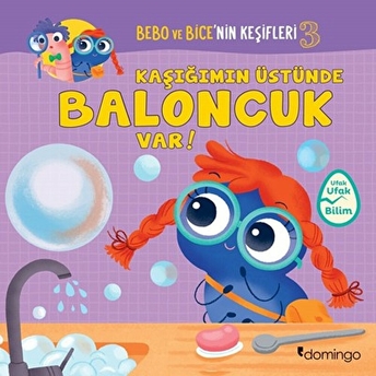 Bebo Ve Bice’nin Keşifleri 3 - Kaşığımın Üstün-De Baloncuk Var! Tecnoscienza