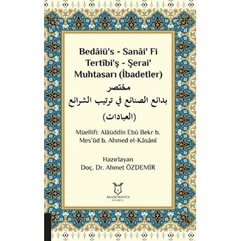 Bedaiü’s - Sanai’ Fi Tertibi’ş - Şerai’ Muhtasarı (Ibadetler) - Kolektif