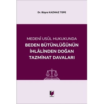 Beden Bütünlüğünün Ihlalinden Doğan Tazminat Davaları Büşra Kazmaz Tepe