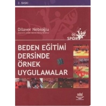 Beden Eğitimi Dersinde Örnek Uygulamalar Dilaver Nebioğlu