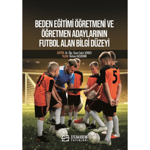 Beden Eğitimi Öğretmeni Ve Öğretmen Adaylarının Futbol Alan Bilgi Düzeyi Rıdvan Kaşdemir