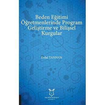 Beden Eğitimi Öğretmenlerinde Program Geliştirme Ve Bilişsel Kurgular