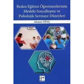 Beden Eğitimi Öğretmenlerinin Mesleki Sosyalleşme Ve Psikolojik Sermaye Düzeyleri