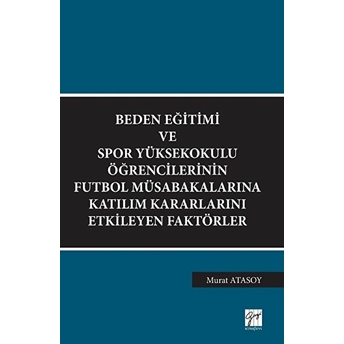 Beden Eğitimi Ve Spor Yüksekokulu Öğrencilerinin Futbol Müsabakalarına Katılım Kararlarını Etkileyen Faktörler