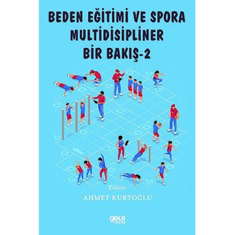 Beden Eğitimi Ve Spora Multidisipliner Bir Bakış - 2 Ahmet Kurtoğlu