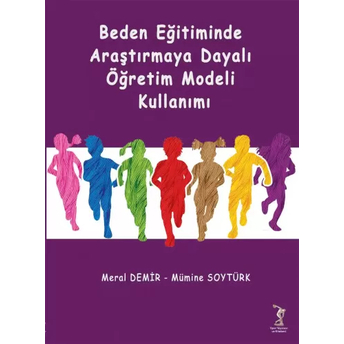 Beden Eğitiminde Araştırmaya Dayalı Öğretim Modeli Kullanımı Meral Demir