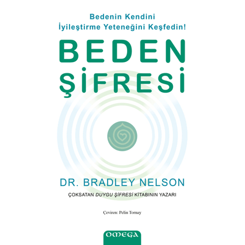 Beden Şifresi - Bedenin Kendini Iyileştirme Yeteneğini Keşfedin! Bradley Nelson