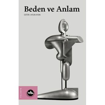 Beden Ve Anlam Abdullah Başaran, Pakize Arıkan Sandıkcıoğlu, Ayşe Uslu, Aysun Aydın, Mehmet Fatih Elmas, Meral Timurturkan, Cihan Ertan