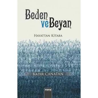 Beden Ve Beyan; Hayattan Kitabahayattan Kitaba Kadir Canatan