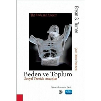 Beden Ve Toplum - Sosyal Teoride Arayışlar - Bryan S. Turner